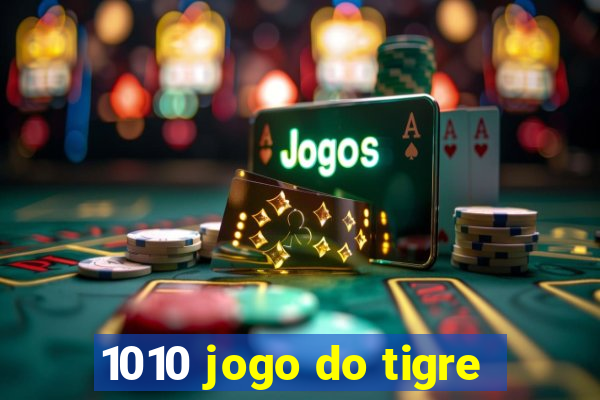 1010 jogo do tigre